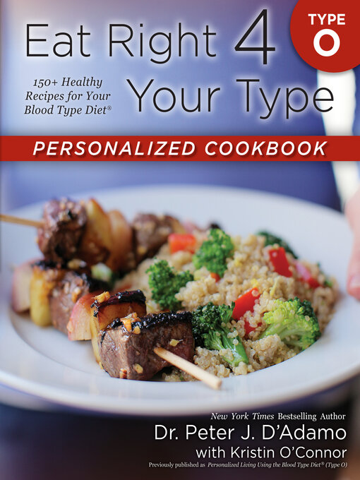 Title details for Eat Right 4 Your Type Personalized Cookbook Type O by Dr. Peter J. D'Adamo - Available